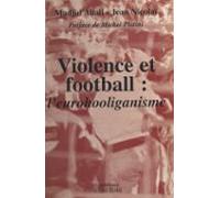 Violence Et Football : Leurohooliganisme (ebook)