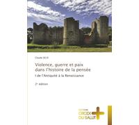 Violence, guerre et paix dans l’histoire de la pensée: I de l'Antiquité à la Renaissance2ᵉ édition
