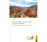 Violence, guerre et paix dans les écrits bibliques: VI Les deux royaumes (1 Rois, 12 - 22)