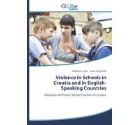 Violence in Schools in Croatia and in English-Speaking Countries: Attitudes of Primary School Teachers in Croatia