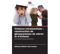 Violence intrafamiliale : construction de génogrammes de mères et d'enfants: Une analyse intergénérationnelle