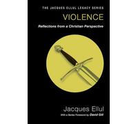 Violence: Reflections from a Christian Perspective (Jacques Ellul Legacy)