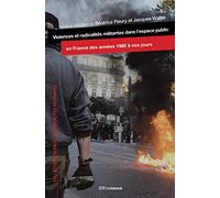 Violences et radicalités militantes dans l'espace public en France des années 1980 à nos jours