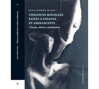 Violences sexuelles faites à enfants et adolescents: Clinique, théories, mobilisations (La Bibliothèque)