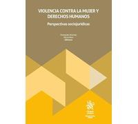 Violencia contra la mujer y derechos humanos. Perspectivas sociojurídicas (Monografías Maior)