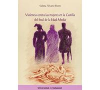 Violencia Contra Las Mujeres En La Castilla Del Final De La Edad Media: 1 (IGUALDAD)