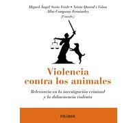 Violencia Contra Los Animales: Relevancia En La Investigacion Criminal