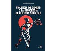 VIOLENCIA DE GÉNERO O LA HIPOCRESÍA DE NUESTRA SOCIEDAD (Edificar Universos)