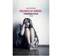 VIOLENCIA DE GÉNERO: TERRORISMO EN CASA 5º EDICIÓN (CIENCIAS SANITARIAS)