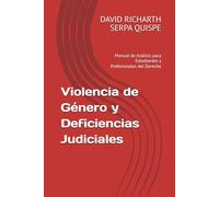 Violencia de Género y Deficiencias Judiciales: Manual de Análisis para Estudiantes y Profesionales del Derecho