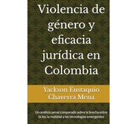 Violencia de género y eficacia jurídica en Colombia: Un análisis penal comparado sobre la brecha entre la ley, la realidad y las tecnologías emergentes