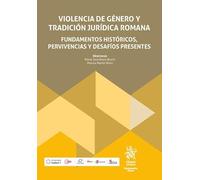Violencia de género y tradición jurídica romana. Fundamentos históricos, pervivencias y desafíos presentes (Monografías Maior)
