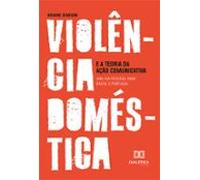 Violência Doméstica E A Teoria Da Ação Comunicativa (ebook)