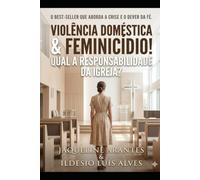 Violência doméstica e feminicídio! Qual a responsabilidade da Igreja? (Livros com Tematica Biblico e Teológico)