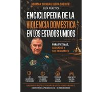VIOLENCIA DOMÉSTICA EN ESTADOS UNIDOS: Guía práctica para víctimas, acusados y sus seres queridos (Gera Sheriff)