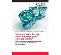 Violencia en la Pareja, repercusiones en el sistema familiar: Una mirada desde la Terapia Familiar a partir del Modelo de Realidades Consensuales