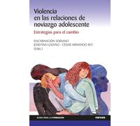 Violencia en las relaciones de noviazgo adolescente. Estrategias para el cambio.: 18 (Guías para la formación)