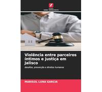 Violência entre parceiros íntimos e justiça em Jalisco: desafios, prevenção e direitos humanos
