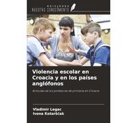 Violencia escolar en Croacia y en los países anglófonos: Actitudes de los profesores de primaria en Croacia
