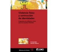 Violencia física y construcción de identidades: Propuesta de reflexión crítica para las escuelas infantiles: 013 (Teoría y sociología de la educación)