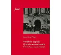 Violència popular i justícia revolucionària: El Tribunal Popular de Lleida (1936-1937) (Guimet)