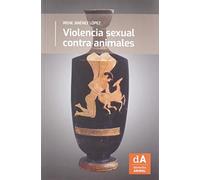 Violencia Sexual Contra Animales: 1 (Derecho Animal)