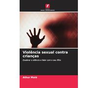 Violência sexual contra crianças: Quebrar o silêncio e falar com o seu filho