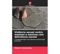 Violência sexual contra meninas e meninos com deficiência mental: A autodeterminação como elemento central da ação preventiva