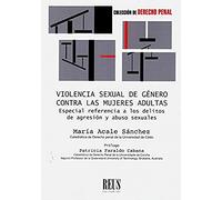 Violencia sexual de género contra las mujeres adultas: Especial referencia a los delitos de agresión y abusos sexuales (Derecho penal)