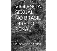 VIOLENCIA SEXUAL NO BRASIL DIREITO PENAL