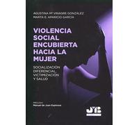 Violencia social encubierta hacia la mujer: Socialización diferencial, victimización y salud