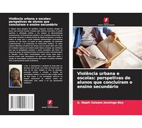 Violência urbana e escolas: perspetivas de alunos que concluíram o ensino secundário