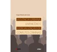 Violência Urbana Juvenicídio E Judicialização De Conflitos Criminais (