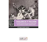 Violencia y Ficción. Cuatro Escrituras en los Procesos Dictatoriales Ibero-Americanos (Editum Signos)