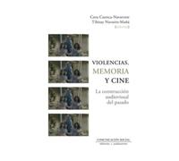 Violencias, memoria y cine: La construcción audiovisual del pasado: 46 (Contextos)