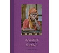 Violencias Mujeres Guerras (ACTUALIDAD PERIODISMO)