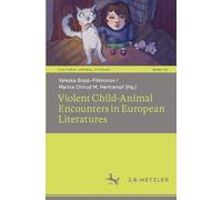 Violent Child-Animal Encounters in European Literatures: 24 (Cultural Animal Studies, 24)