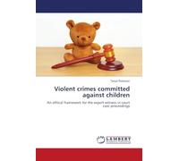 Violent crimes committed against children: An ethical framework for the expert witness in court case proceedings