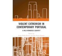 Violent Extremism in Contemporary Portugal: A Mild-Mannered Country? (Political Violence)