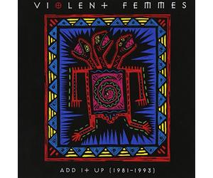 Violent Femmes - Add It Up 1981-1993