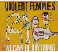 Violent Femmes - Violent Femmes - We Can Do Anything