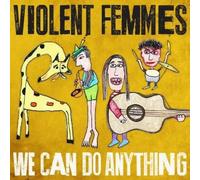 VIOLENT FEMMES - We Can Do Anything [Vinilo]