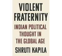 Violent Fraternity: Indian Political Thought in the Global Age