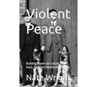 Violent Peace: Building American Culture with Guns, German Shepherds, and Jazz