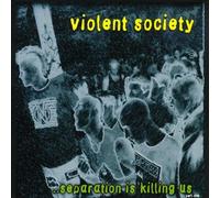 Violent Society - Seperation is Killing Us [Import]