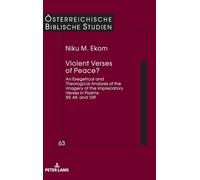 Violent Verses of Peace?: An Exegetical and Theological Analysis of the Imagery of the Imprecatory Verses in Psalms 59, 69, and 109: 63 (Oesterreichische Biblische Studien)