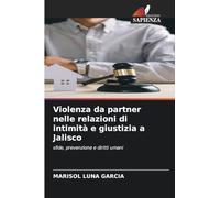 Violenza da partner nelle relazioni di intimità e giustizia a Jalisco: sfide, prevenzione e diritti umani