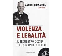 Violenza e legalità. Il sequestro Dozier e il decennio di ferro (Tracce dal passato)