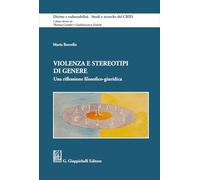 Violenza e stereotipi di genere. Una riflessione filosofico-giuridica (Diritto e vulnerabilità. Studi e ricerche del CRID)