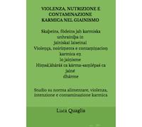 VIOLENZA, NUTRIZIONE E CONTAMINAZIONE KARMICA NEL GIAINISMO: Studio su norma alimentare, violenza, intenzione e contaminazione karmica (LINGUA GOTICA)